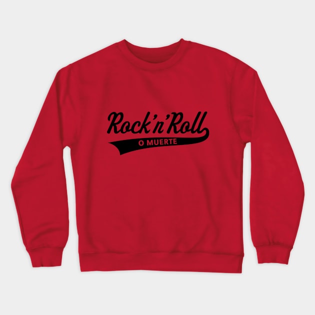 Rock 'n' Roll O Muerte (Rock 'n' Roll Or Death / Black) Crewneck Sweatshirt by MrFaulbaum
